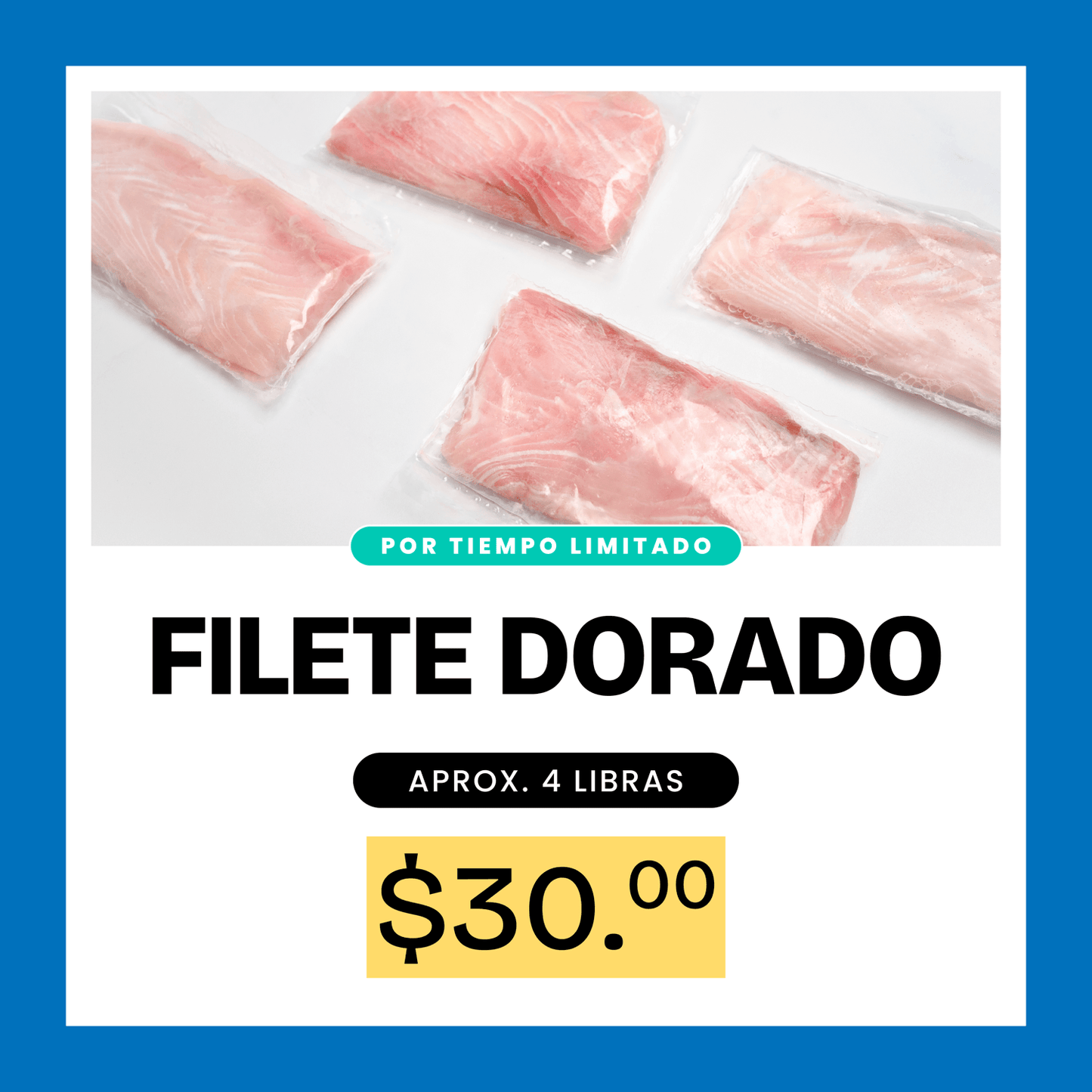 AGOTADO Promoción Filete Dorado - 4lb x $30