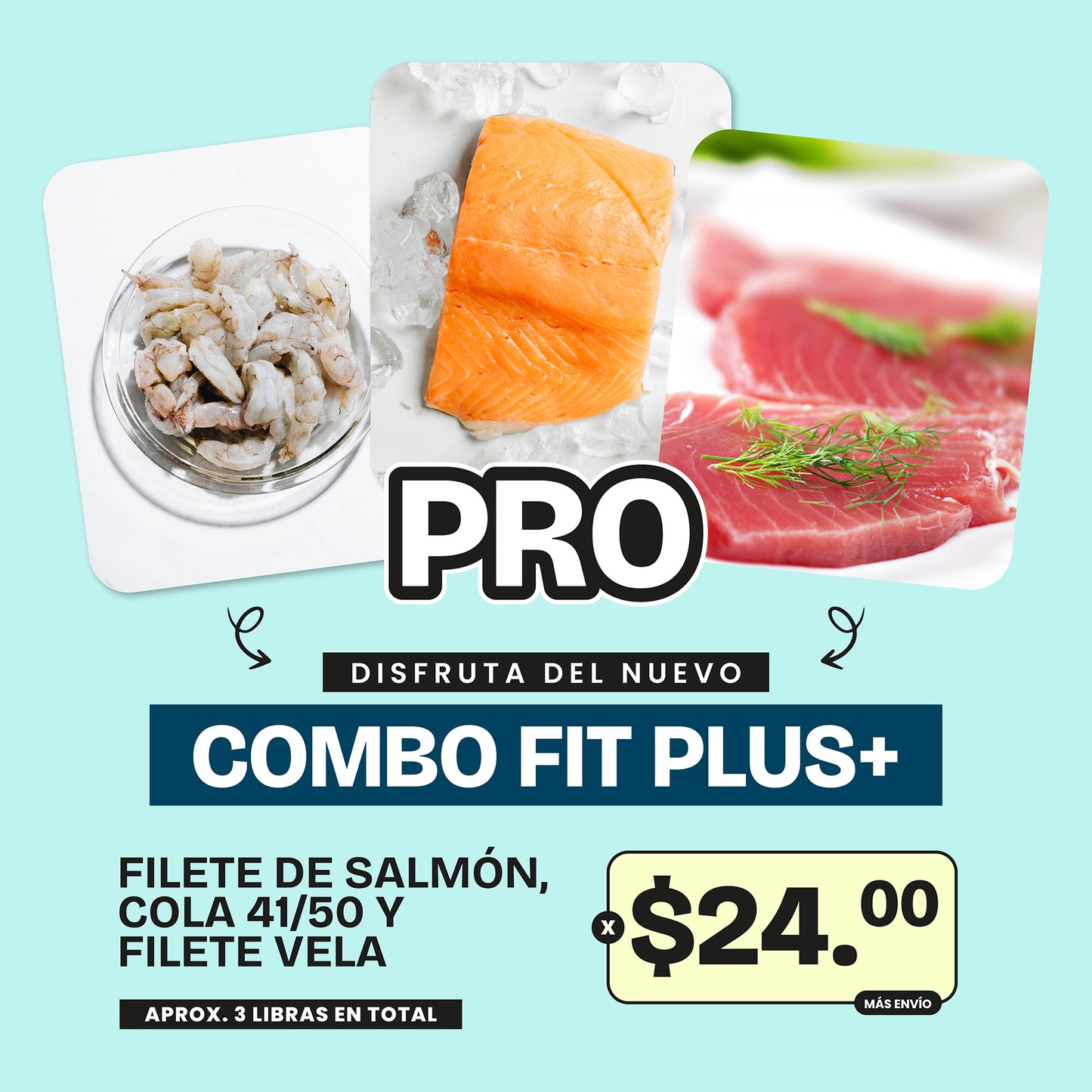 Combo Fit Plus Pro - Filete Vela, filete de Salmón y Cola Coctelera 41/50 PyD - 3lb x $24